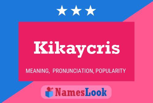 Pôster do nome Kikaycris