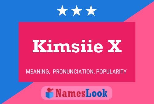 Pôster do nome Kimsiie X