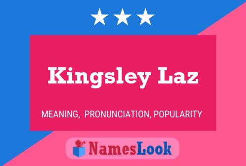 Pôster do nome Kingsley Laz