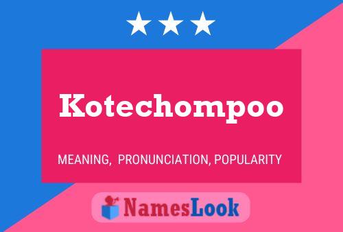 Pôster do nome Kotechompoo