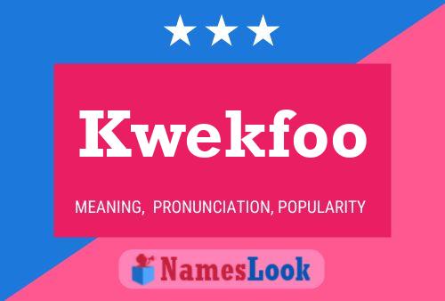 Pôster do nome Kwekfoo