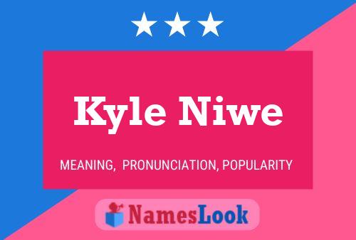 Pôster do nome Kyle Niwe