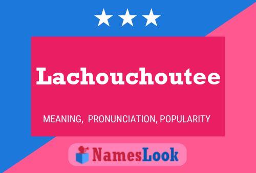 Pôster do nome Lachouchoutee