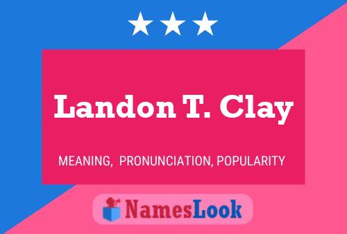 Pôster do nome Landon T. Clay