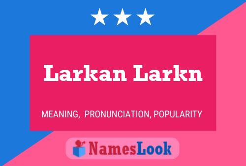 Pôster do nome Larkan Larkn