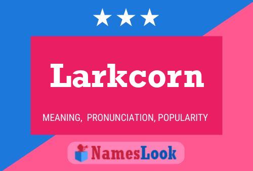 Pôster do nome Larkcorn