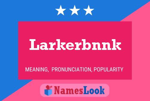 Pôster do nome Larkerbnnk