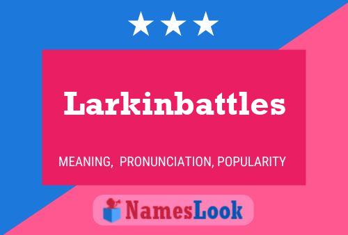 Pôster do nome Larkinbattles