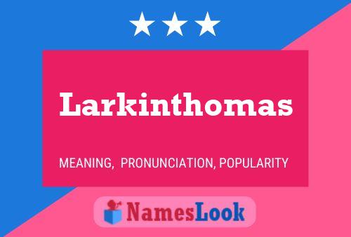 Pôster do nome Larkinthomas