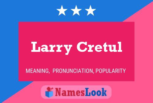 Pôster do nome Larry Cretul