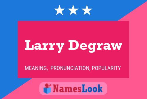 Pôster do nome Larry Degraw