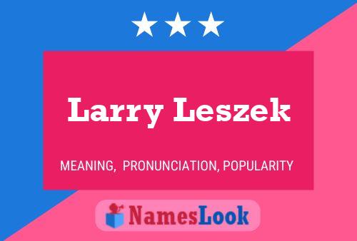 Pôster do nome Larry Leszek