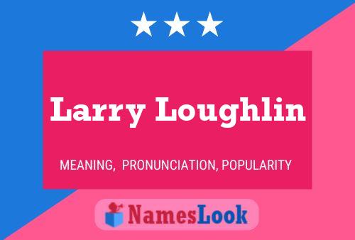 Pôster do nome Larry Loughlin