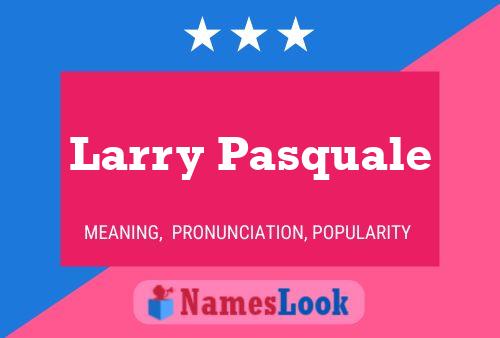 Pôster do nome Larry Pasquale