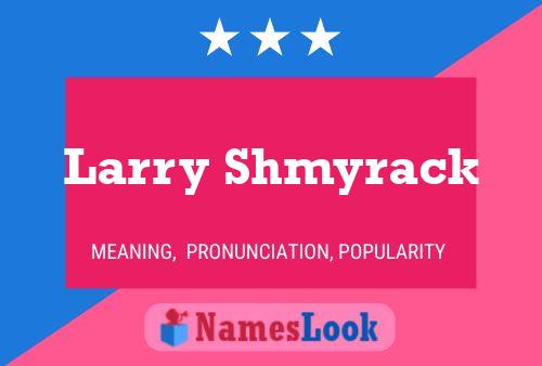 Pôster do nome Larry Shmyrack