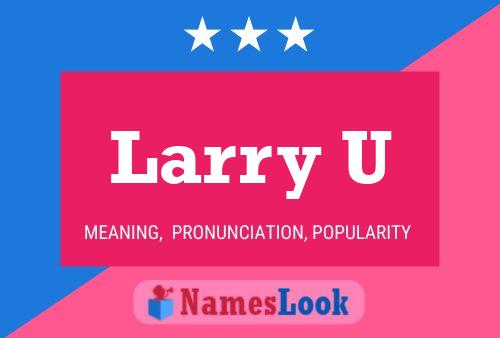 Pôster do nome Larry U