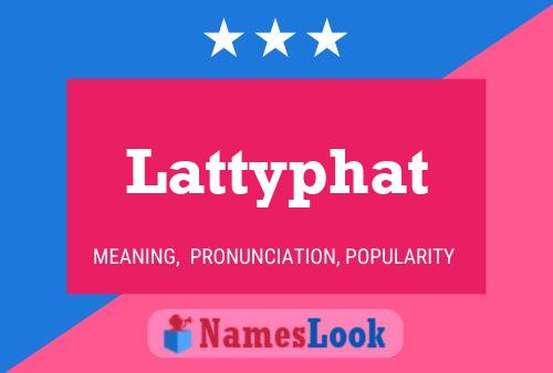 Pôster do nome Lattyphat