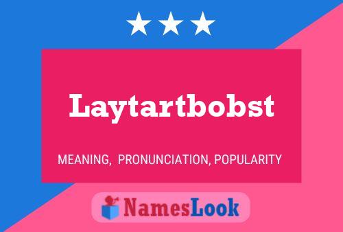 Pôster do nome Laytartbobst