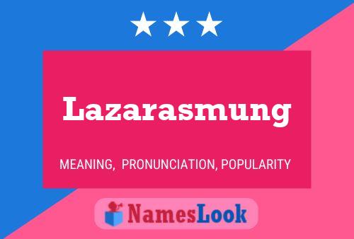 Pôster do nome Lazarasmung