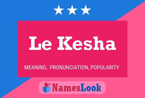 Pôster do nome Le Kesha