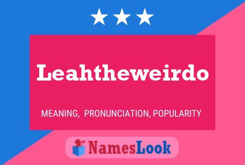 Pôster do nome Leahtheweirdo