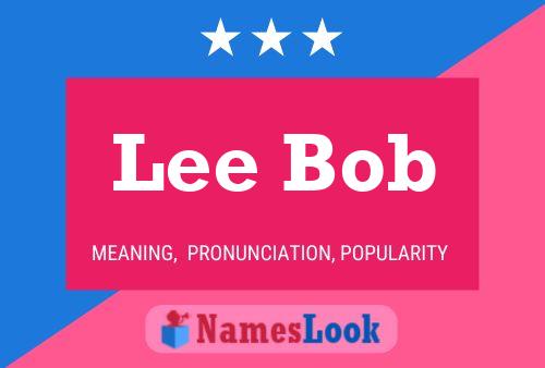 Pôster do nome Lee Bob