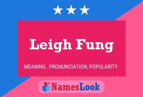 Pôster do nome Leigh Fung