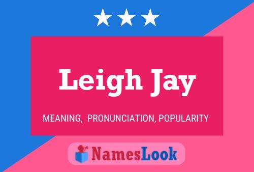 Pôster do nome Leigh Jay