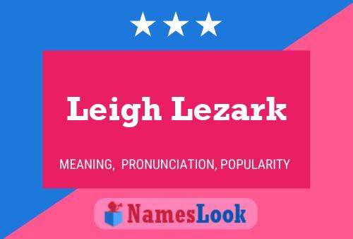 Pôster do nome Leigh Lezark