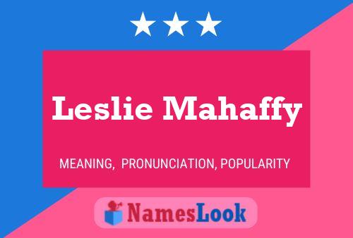 Pôster do nome Leslie Mahaffy