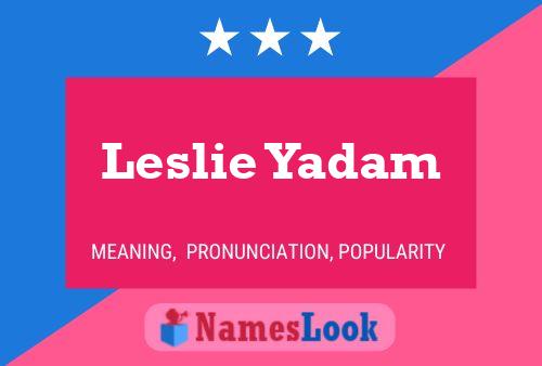 Pôster do nome Leslie Yadam