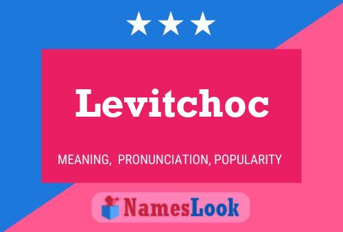 Pôster do nome Levitchoc