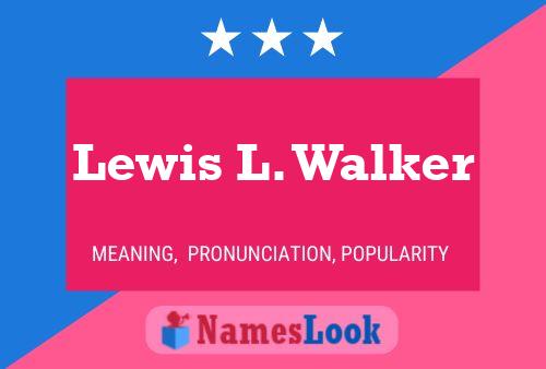 Pôster do nome Lewis L. Walker