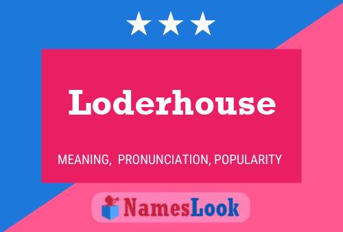 Pôster do nome Loderhouse