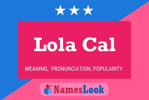 Pôster do nome Lola Cal