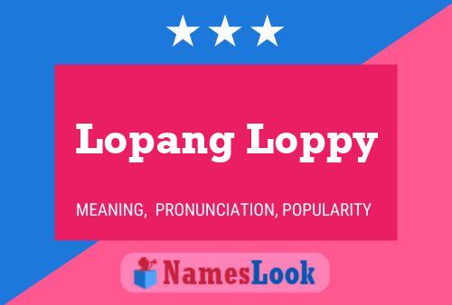 Pôster do nome Lopang Loppy