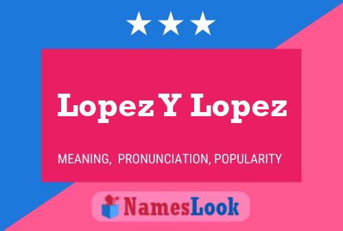 Pôster do nome Lopez Y Lopez