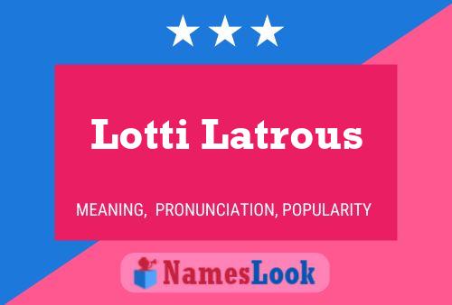 Pôster do nome Lotti Latrous