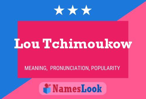 Pôster do nome Lou Tchimoukow