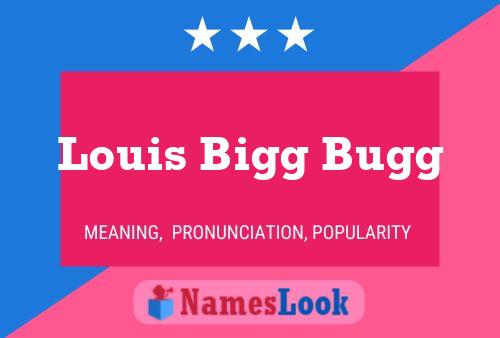 Pôster do nome Louis Bigg Bugg