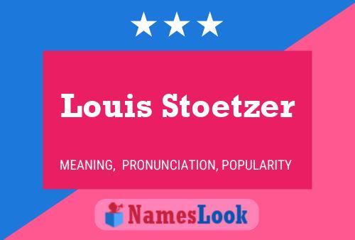 Pôster do nome Louis Stoetzer