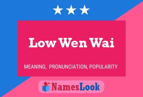 Pôster do nome Low Wen Wai