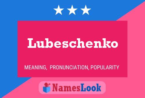 Pôster do nome Lubeschenko