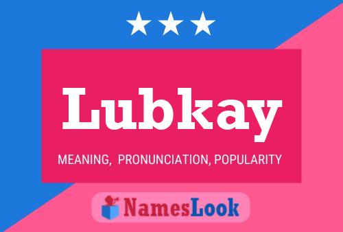 Pôster do nome Lubkay