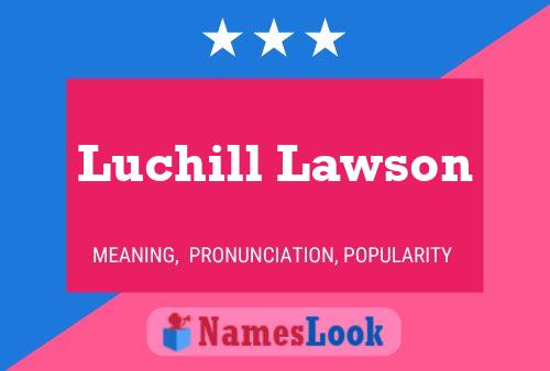 Pôster do nome Luchill Lawson