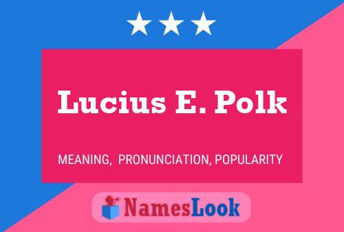 Pôster do nome Lucius E. Polk