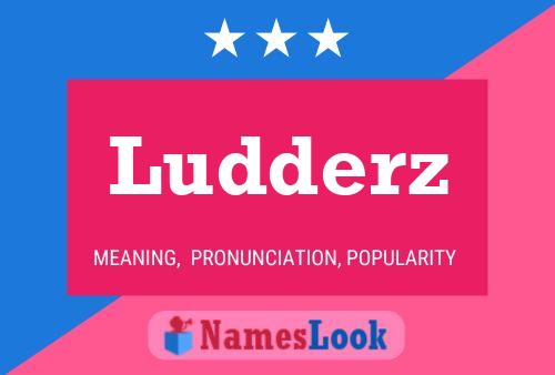 Pôster do nome Ludderz