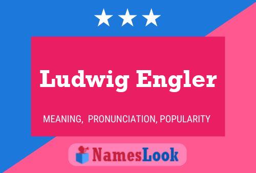 Pôster do nome Ludwig Engler