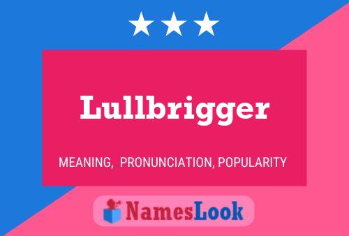 Pôster do nome Lullbrigger