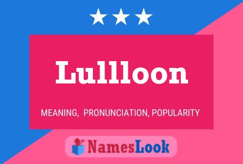 Pôster do nome Lullloon